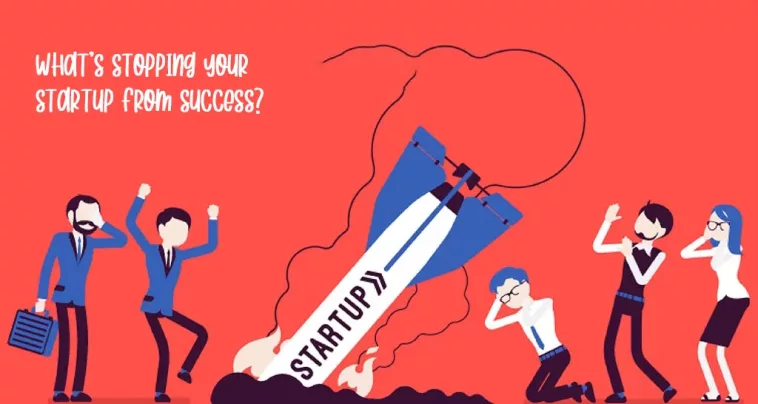 why startups fail What is Stopping Your Startup from Success