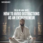 How to Avoid Distractions as an Entrepreneur and Focus on Your Goal