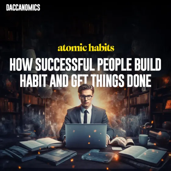 atomic habits how successful people build habits and get things done and become rich