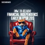 how to achieve Financial Independence In Your early 20s and build wealth